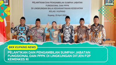 Pelantikan dan pengambilan sumpah Jabatan Fungsional dan PPPK di Lingkungan Ditjen P2P Kemenkes RI